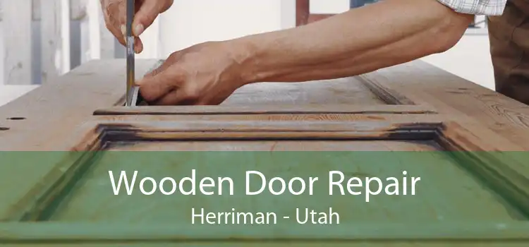 Wooden Door Repair Herriman - Utah